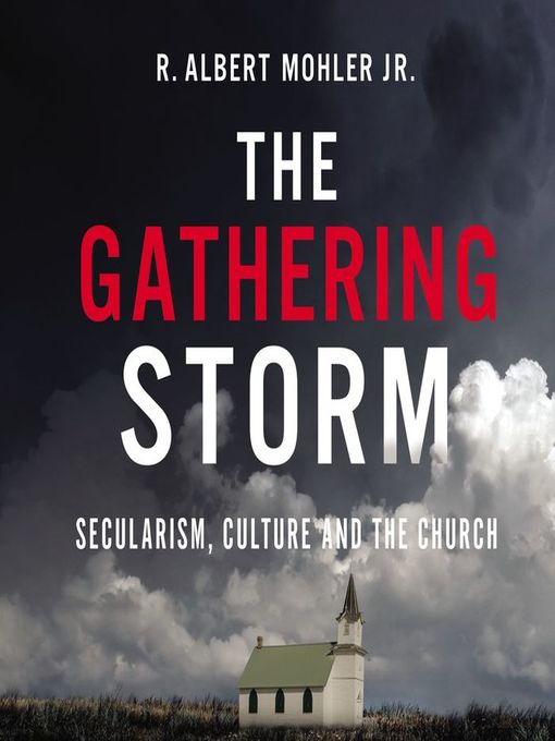 Title details for The Gathering Storm by R. Albert Mohler, Jr. - Available